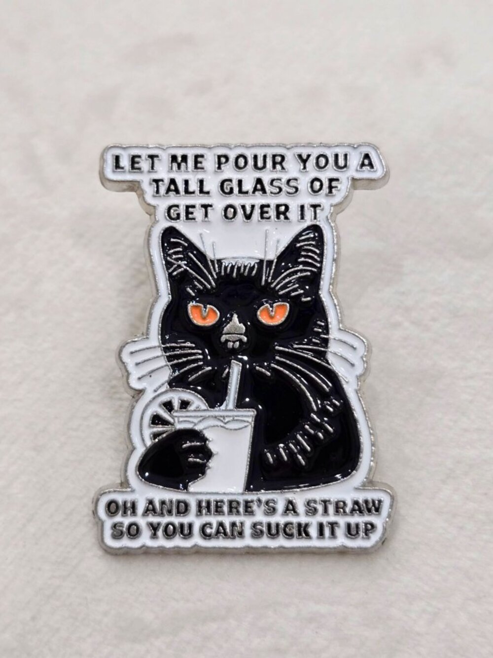 Artisan Black Cat Get Over It Straw Suck It Up Sarcastic Enamel Pin Badge OS NWT